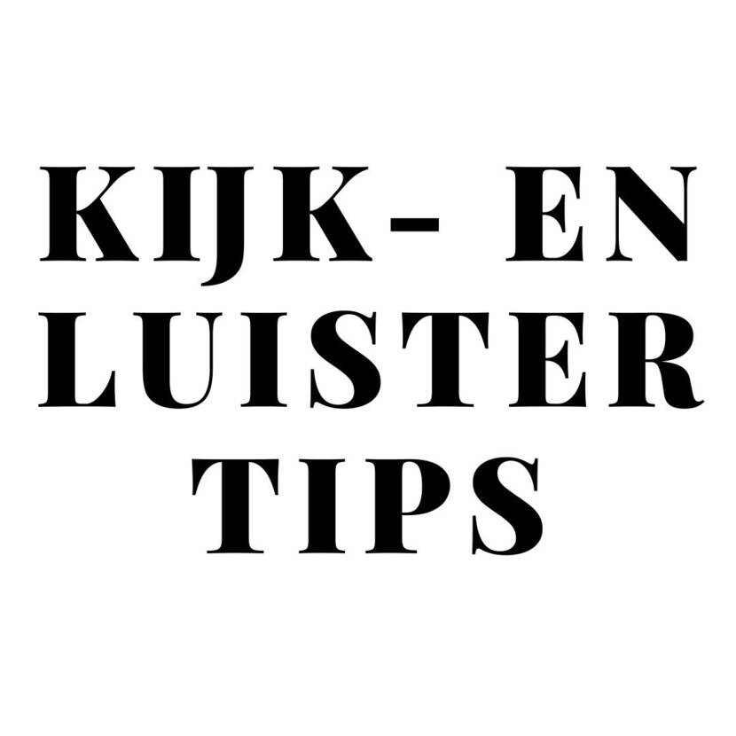 Kijk- en luistertips